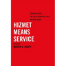 Hizmet Means Service: Perspectives on an Alternative Path Within Islam