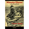 Ninety-Three: A Historical Novel