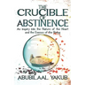 The Crucible of Abstinence: An Inquiry into the Nature of the Heart and the Essence of Being