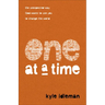 One at a Time: The Unexpected Way God Wants to Use You to Change the World