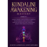 Kundalini Awakening Mastery: 6 Books In 1: Achieve Higher Consciousness & Spiritual Transcendence Using Meditation - Increase Psychic Intuition, Mi