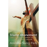 Triune Atonement: Christ's Healing for Sinners, Victims, and the Whole Creation