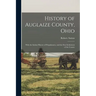 History of Auglaize County, Ohio: With the Indian History of Wapakoneta, and the First Settlement of the County