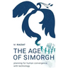 The Age of Simorgh: Planning for Human Convergence with Technology