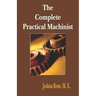 The Complete Practical Machinist 1901 - 19th Edition