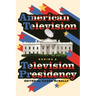 American Television During a Television Presidency
