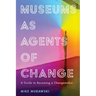 Museums as Agents of Change: A Guide to Becoming a Changemaker