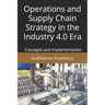 Operations and Supply Chain Strategy in the Industry 4.0 Era: Concepts and Implementation