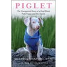 Piglet: The Unexpected Story of a Deaf, Blind, Pink Puppy and His Family