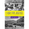 I Ask for Justice: Maya Women, Dictators, and Crime in Guatemala, 1898-1944