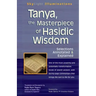 Tanya the Masterpiece of Hasidic Wisdom: Selections Annotated & Explained