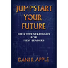 Jumpstart Your Future: Effective Strategies For New Leaders