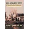 Gold Rush Ghost Towns of North Central California