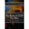 The Book of GOD: For Men: Every Man's Handbook for Knowing GOD