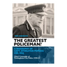 The Greatest Policeman?: A Biography of Capt Athelstan Popkess