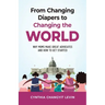 From Changing Diapers to Changing the World: Why Moms Make Great Advocates and How to Get Started