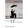 Managing IT as a Business: A Survival Guide for CEOs