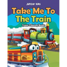 Take Me To The Train: Trains Coloring Books
