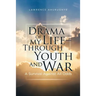 Drama of my Life - Through Youth and War: A Survival Against All Odds