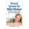 Beauty Secrets for Older Women: How to Look Young and Stay Beautiful