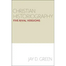Christian Historiography: Five Rival Versions