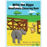 Willie the Hippo Mindfulness Colouring Book: Willie the Hippo and Friends