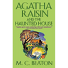 Agatha Raisin and the Haunted House: An Agatha Raisin Mystery