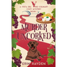 Murder Uncorked: A Vista del Vino Culinary Cozy Mystery