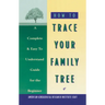 How to Trace Your Family Tree: A Complete & Easy- To-Understand Guide for the Beginner