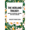 Herland Trilogy: Moving the Mountain, Herland, with Her in Ourland