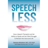 Speechless: How a Speech Therapist Lost Her Ability to Speak and Her Silent Struggle to Reclaim Her Voice and Life