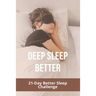 Deep Sleep Better: 21-Day Better Sleep Challenge: Increases Effectiveness