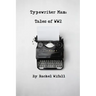 Typewriter Man: Tales of WW2