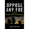 Oppose Any Foe: The Rise of America's Special Operations Forces