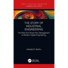 The Story of Industrial Engineering: The Rise from Shop-Floor Management to Modern Digital Engineering