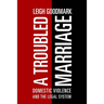 A Troubled Marriage: Domestic Violence and the Legal System