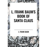 L. Frank Baum's Book of Santa Claus