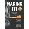 Making It!: Real Stories, Struggles, and Strategies for Success