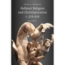 Hellenic Religion and Christianization C. 370-529, Volume II