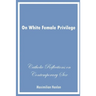 On White Female Privilege: Catholic Reflections on Contemporary Sex