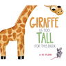 Giraffe Is Too Tall for This Book