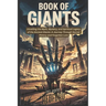 Book of Giants: Unveiling the Myth, Mystery, and Spiritual Legacy of the Ancient Giants: A Journey Through Sacred History and Forgotten Lore