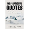 Inspirational Quotes: 365 days of the most inspiring, wise, and motivating quotes