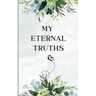 My Eternal Truths