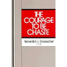 The Courage to Be Chaste