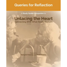 Queries for Reflection: A Study Guide Companion to Unlacing the Heart