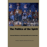 The Politics of the Spirit: Pentecostal Reflections on Public Responsibility and the Common Good