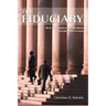 The Fiduciary: An In-depth Guide to Fiduciary Duties--From Studebaker to Enron
