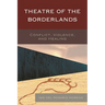 Theatre of the Borderlands: Conflict, Violence, and Healing