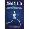 Arm Alloy: Complete Rehabilitation and Training of the Throwing Athlete